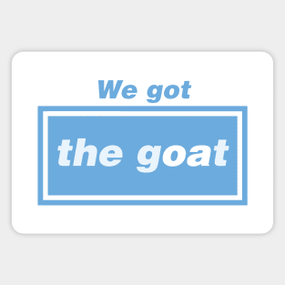 We got The Goat - Manchester Magnet